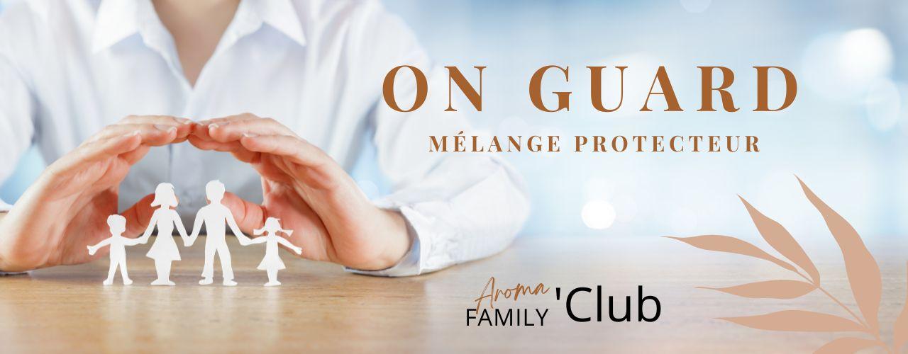 On guard protection aroma family club mahalovieessentielle